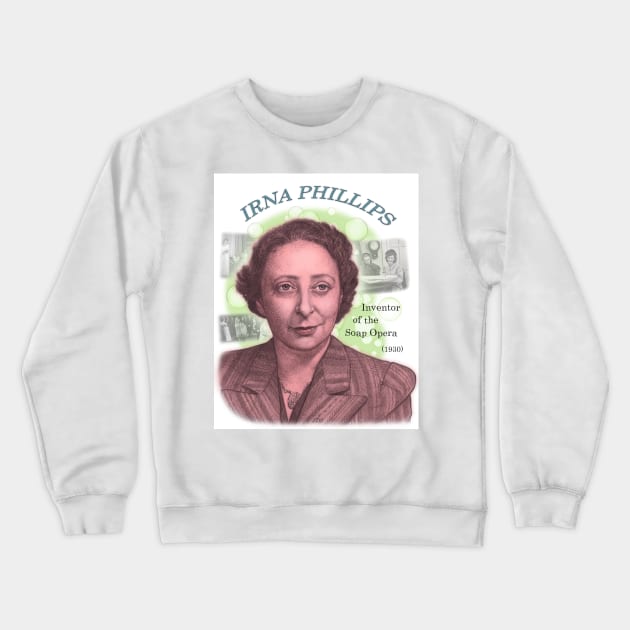 Irna Phillips, Inventor of the Soap Opera Crewneck Sweatshirt by eedeeo